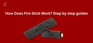 How Does Fire Stick Work