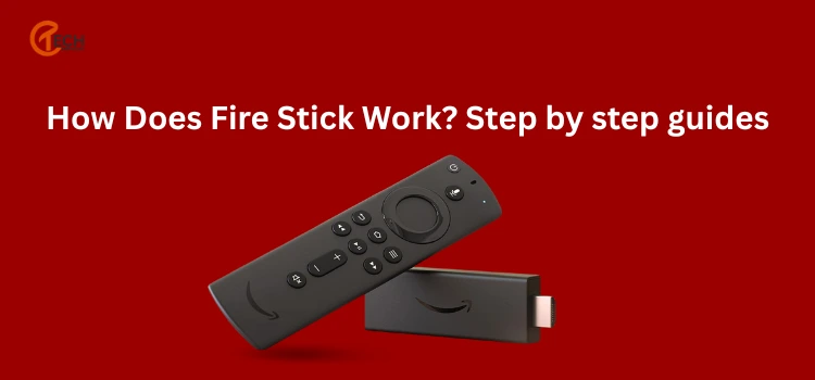How Does Fire Stick Work