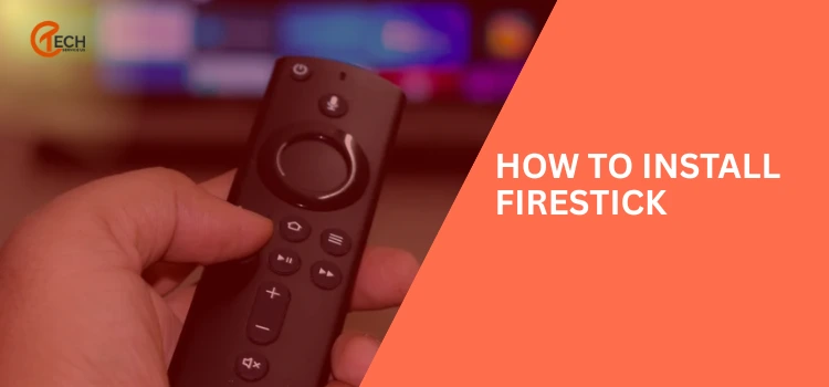 HOW TO INSTALL FIRESTICK